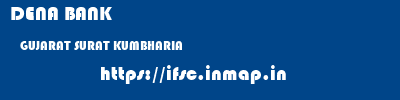 DENA BANK  GUJARAT SURAT KUMBHARIA   ifsc code